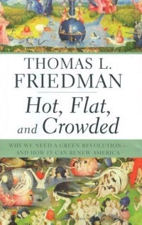 Hot, Flat, and Crowded - by Thomas Friedman